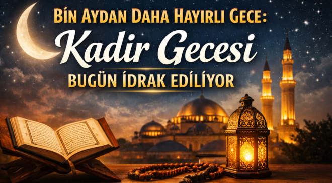 Bin aydan daha hayırlı gece geldi: Kadir Gecesi’nde neler yapılmalı, hangi dua okunur?