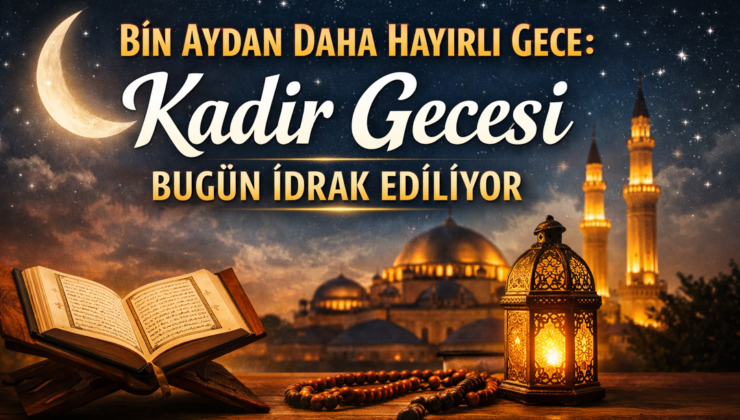 Bin aydan daha hayırlı gece geldi: Kadir Gecesi’nde neler yapılmalı, hangi dua okunur?