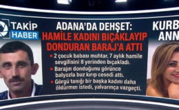 ADANA’DA VAHŞET: MUHTAR DEHŞETİ!