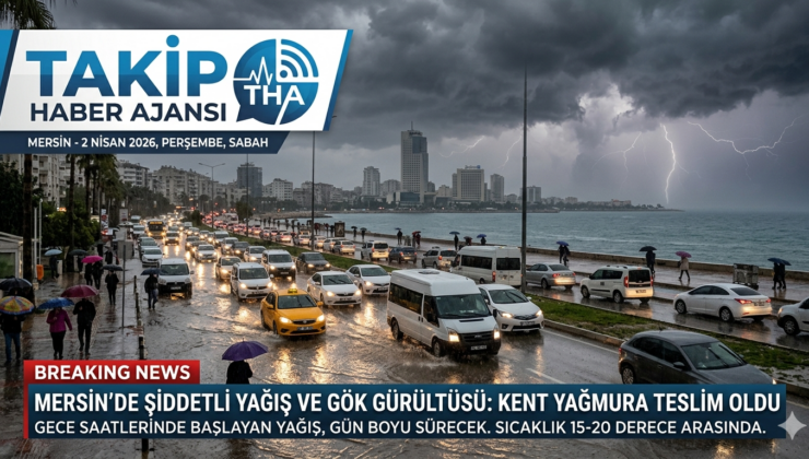 Mersin’de Gök Gürültülü Sağanak Yağış: Kent Güne Yağmurla Başladı