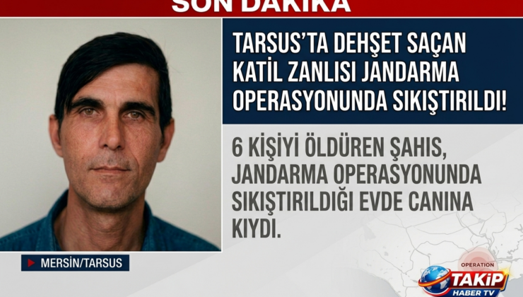 ​TARSUS’TA DEHŞET SAÇAN KATİL ZANLISI İNTİHAR ETTİ!
