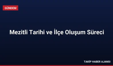 Mezitli Tarihi ve İlçe Oluşum Süreci
