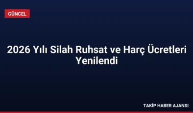 2026 Yılı Silah Ruhsat ve Harç Ücretleri Yenilendi