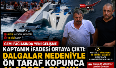 Girne’deki gemi faciasında kaptanın ifadesi ortaya çıktı: “Dalgalar nedeniyle ön taraf koptu, alabora olduk”