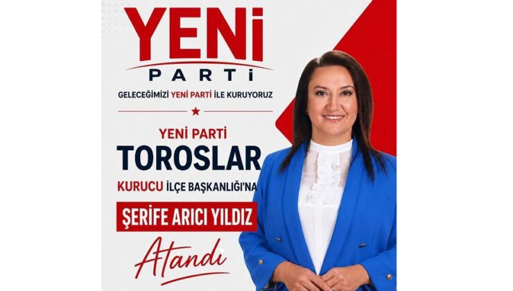 Av.Şerife Arıcı Yıldız, Yeni Parti Toroslar İlçe Başkanı Oldu