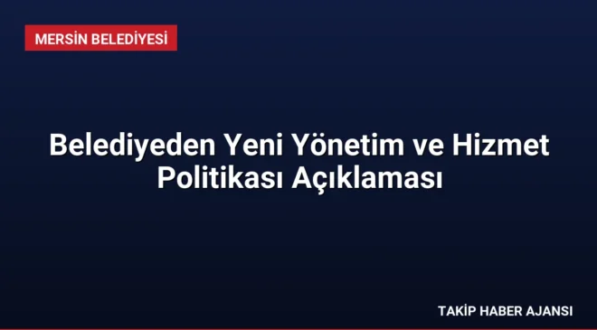 Belediyeden Yeni Yönetim ve Hizmet Politikası Açıklaması