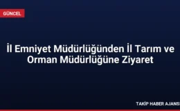 İl Emniyet Müdürlüğünden İl Tarım ve Orman Müdürlüğüne Ziyaret