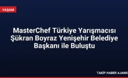 MasterChef Türkiye Yarışmacısı Şükran Boyraz Yenişehir Belediye Başkanı ile Buluştu