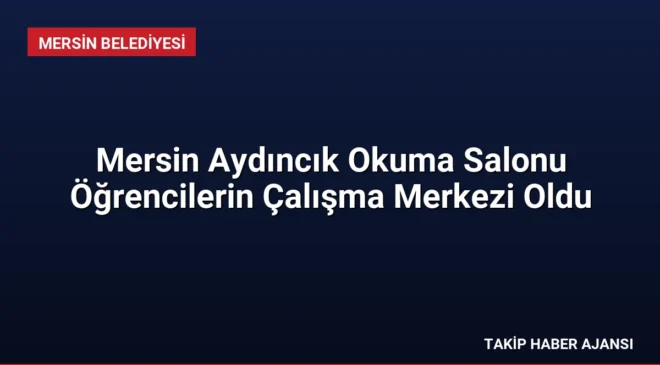 Mersin Aydıncık Okuma Salonu Öğrencilerin Çalışma Merkezi Oldu