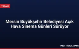 Mersin Büyükşehir Belediyesi Açık Hava Sinema Günleri Sürüyor