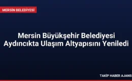 Mersin Büyükşehir Belediyesi Aydıncıkta Ulaşım Altyapısını Yeniledi