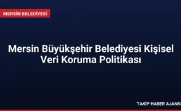 Mersin Büyükşehir Belediyesi Kişisel Veri Koruma Politikası