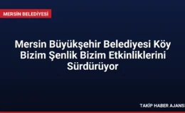 Mersin Büyükşehir Belediyesi Köy Bizim Şenlik Bizim Etkinliklerini Sürdürüyor