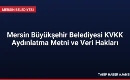Mersin Büyükşehir Belediyesi KVKK Aydınlatma Metni ve Veri Hakları