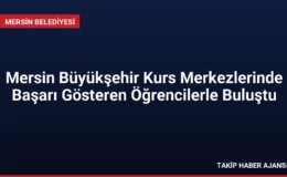 Mersin Büyükşehir Kurs Merkezlerinde Başarı Gösteren Öğrencilerle Buluştu
