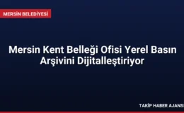 Mersin Kent Belleği Ofisi Yerel Basın Arşivini Dijitalleştiriyor