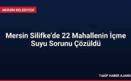 Mersin Silifke’de 22 Mahallenin İçme Suyu Sorunu Çözüldü