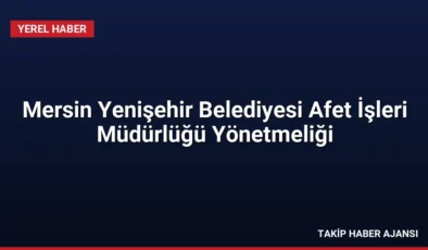 Mersin Yenişehir Belediyesi Afet İşleri Müdürlüğü Yönetmeliği