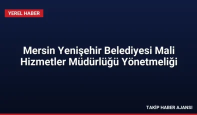Mersin Yenişehir Belediyesi Mali Hizmetler Müdürlüğü Yönetmeliği