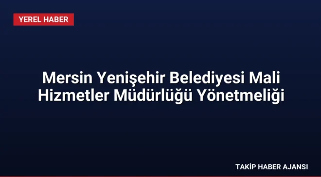 Mersin Yenişehir Belediyesi Mali Hizmetler Müdürlüğü Yönetmeliği