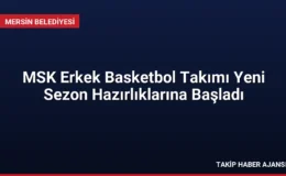 MSK Erkek Basketbol Takımı Yeni Sezon Hazırlıklarına Başladı