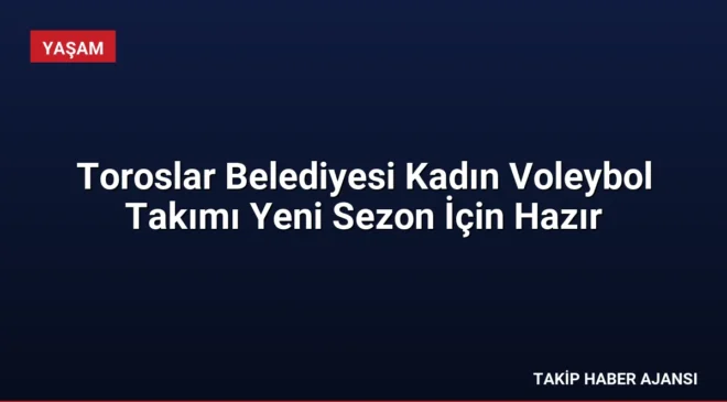 Toroslar Belediyesi Kadın Voleybol Takımı Yeni Sezon İçin Hazır