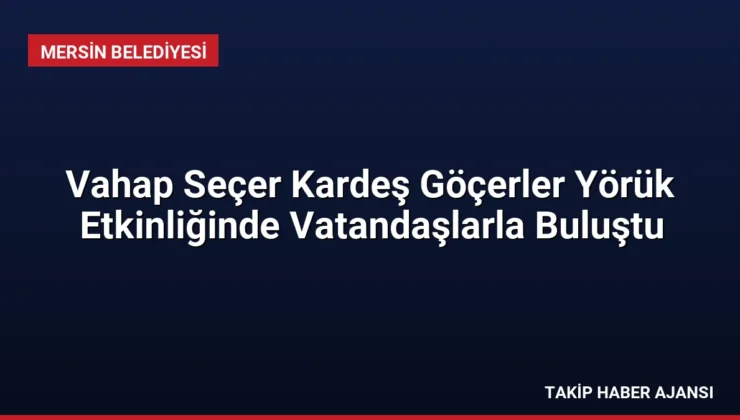 Vahap Seçer Kardeş Göçerler Yörük Etkinliğinde Vatandaşlarla Buluştu