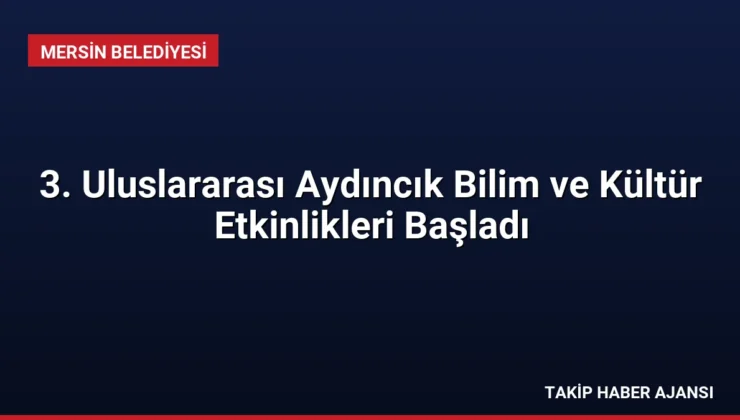 3. Uluslararası Aydıncık Bilim ve Kültür Etkinlikleri Başladı