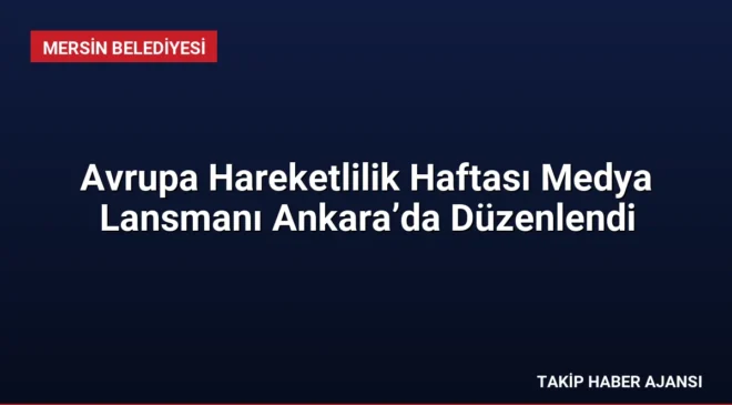 Avrupa Hareketlilik Haftası Medya Lansmanı Ankara’da Düzenlendi