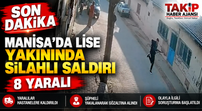 MANİSA TURGUTLU’DA LİSE YAKININDA SİLAHLI SALDIRI: 8 YARALI