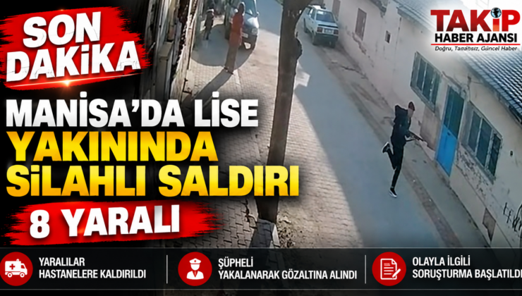 MANİSA TURGUTLU’DA LİSE YAKININDA SİLAHLI SALDIRI: 8 YARALI