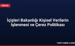 İçişleri Bakanlığı Kişisel Verilerin İşlenmesi ve Çerez Politikası
