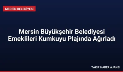 Mersin Büyükşehir Belediyesi Emeklileri Kumkuyu Plajında Ağırladı