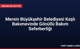 Mersin Büyükşehir Belediyesi Kaşlı Bakımevinde Gönüllü Bakım Seferberliği