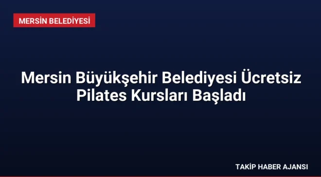 Mersin Büyükşehir Belediyesi Ücretsiz Pilates Kursları Başladı