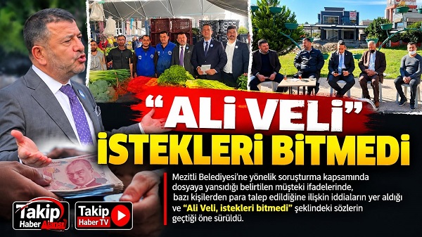 “Ali ve Veli’nin İstekleri Bitmiyor”