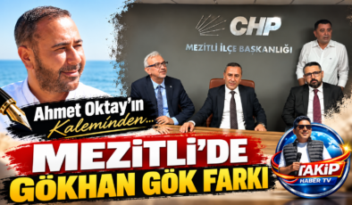 MEZİTLİ’DE GÖKHAN GÖK FARKI