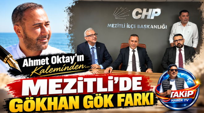 MEZİTLİ’DE GÖKHAN GÖK FARKI