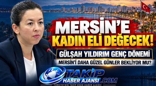 MERSİN’E KADIN ELİ DEĞECEK!